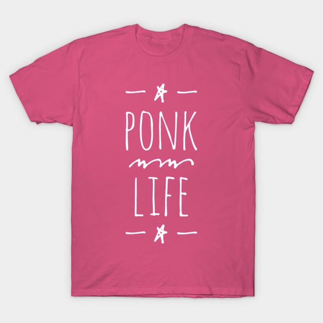 PONK Life T-Shirt by P.M. and Friend's Merch